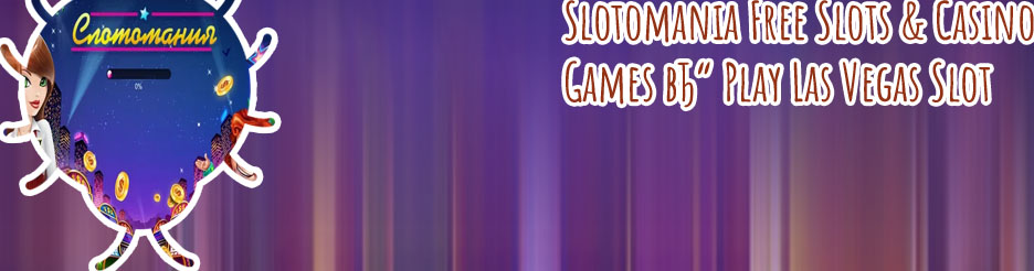 Slotomania free